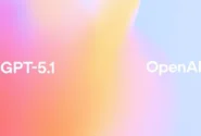 OpenAI مدل GPT-5.1 را منتشر کرد؛ صمیمی‌‌تر و باهوش‌تر از مدل قبل